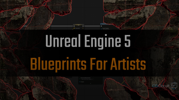 【限时补票价】针对艺术家设计的虚幻蓝图-土狗cg资源站